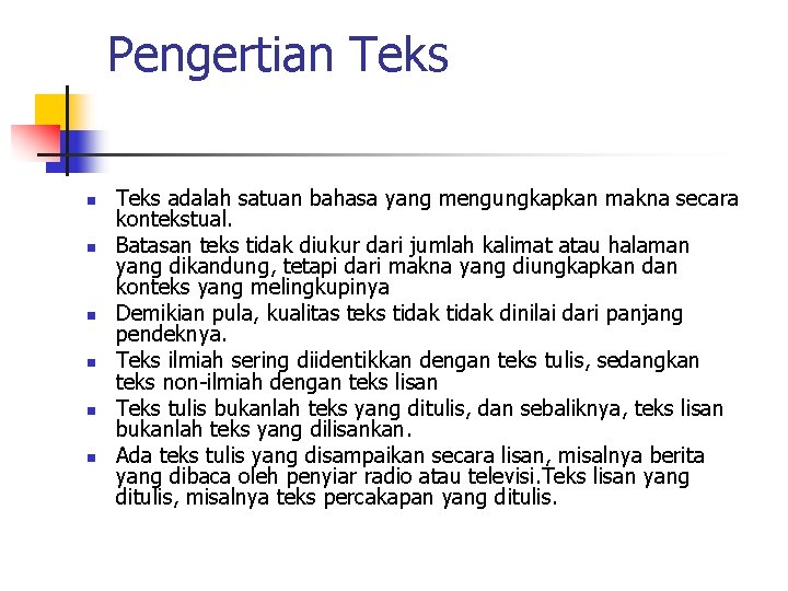 Pengertian Teks n n n Teks adalah satuan bahasa yang mengungkapkan makna secara kontekstual.