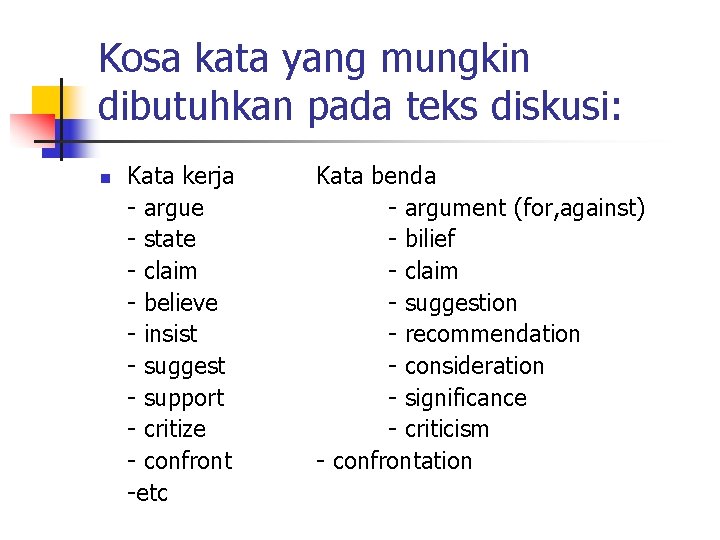 Kosa kata yang mungkin dibutuhkan pada teks diskusi: n Kata kerja - argue -