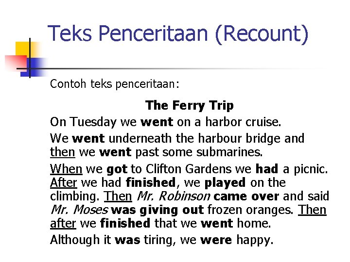 Teks Penceritaan (Recount) Contoh teks penceritaan: The Ferry Trip On Tuesday we went on