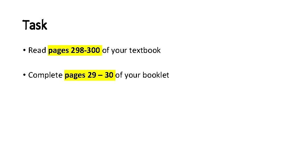 Task • Read pages 298 -300 of your textbook • Complete pages 29 –