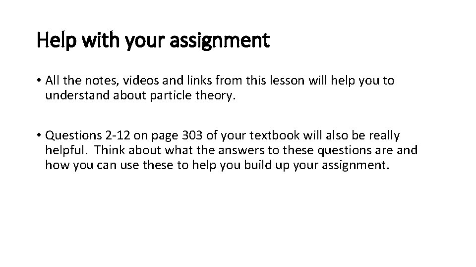 Help with your assignment • All the notes, videos and links from this lesson