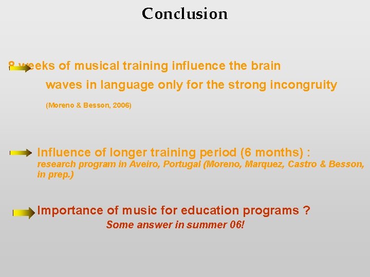 Conclusion 8 weeks of musical training influence the brain waves in language only for