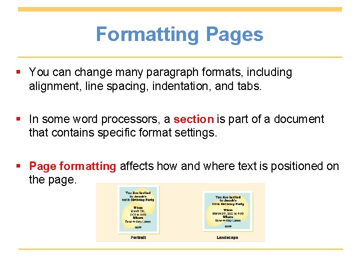 Formatting Pages § You can change many paragraph formats, including alignment, line spacing, indentation,