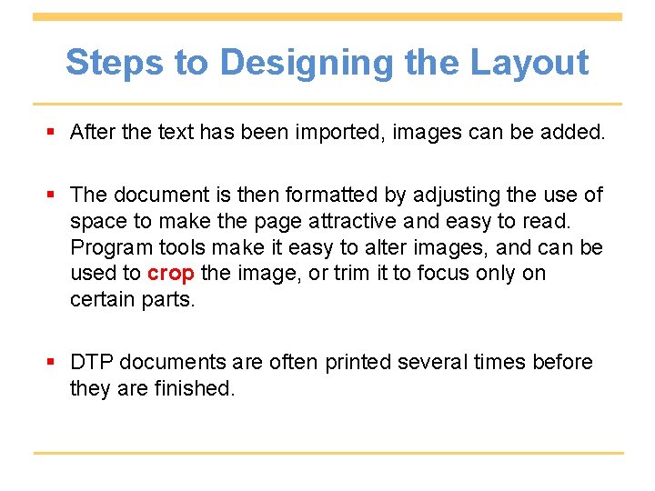 Steps to Designing the Layout § After the text has been imported, images can