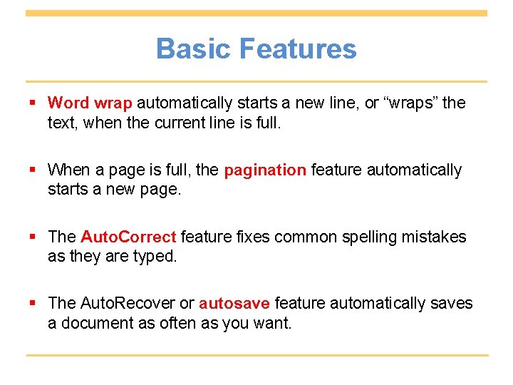 Basic Features § Word wrap automatically starts a new line, or “wraps” the text,