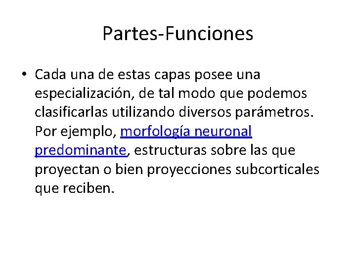 Partes-Funciones • Cada una de estas capas posee una especialización, de tal modo que