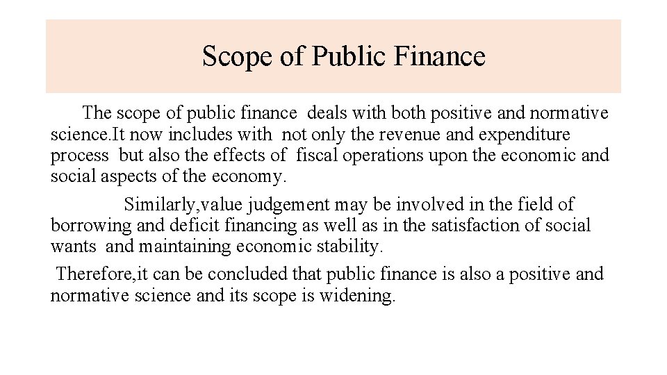 Scope of Public Finance The scope of public finance deals with both positive and