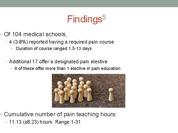 Findings 5 • Of 104 medical schools, • 4 (3. 8%) reported having a
