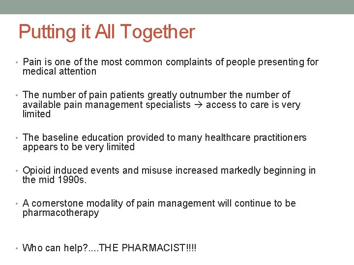 Putting it All Together • Pain is one of the most common complaints of