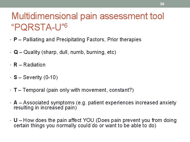 30 Multidimensional pain assessment tool “PQRSTA-U” 6 • P – Palliating and Precipitating Factors,