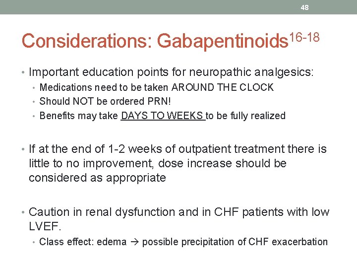 48 Considerations: Gabapentinoids 16 -18 • Important education points for neuropathic analgesics: • Medications