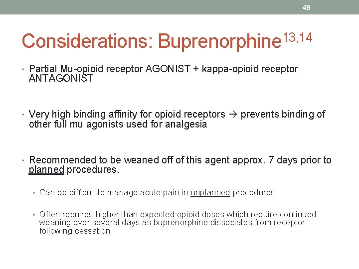 49 Considerations: Buprenorphine 13, 14 • Partial Mu-opioid receptor AGONIST + kappa-opioid receptor ANTAGONIST