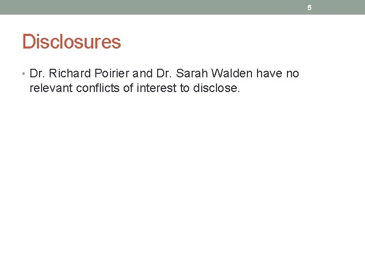 5 Disclosures • Dr. Richard Poirier and Dr. Sarah Walden have no relevant conflicts