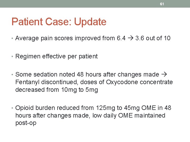 61 Patient Case: Update • Average pain scores improved from 6. 4 3. 6