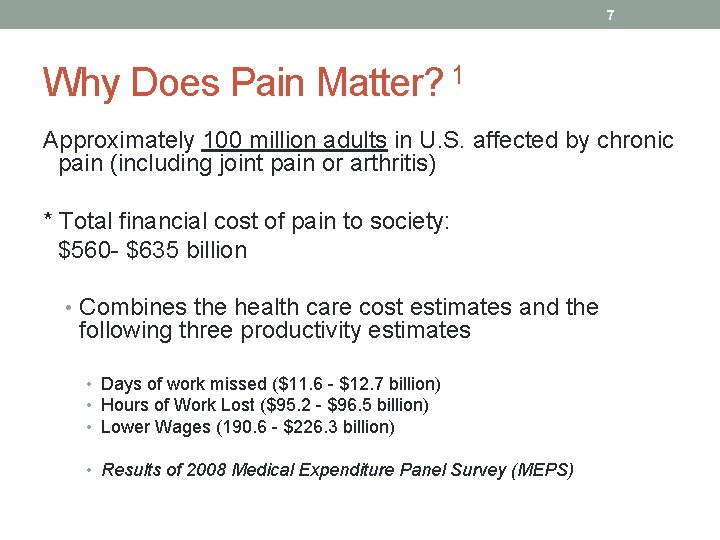 7 Why Does Pain Matter? 1 Approximately 100 million adults in U. S. affected