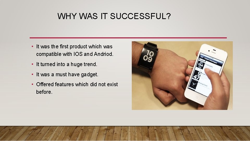WHY WAS IT SUCCESSFUL? • It was the first product which was compatible with