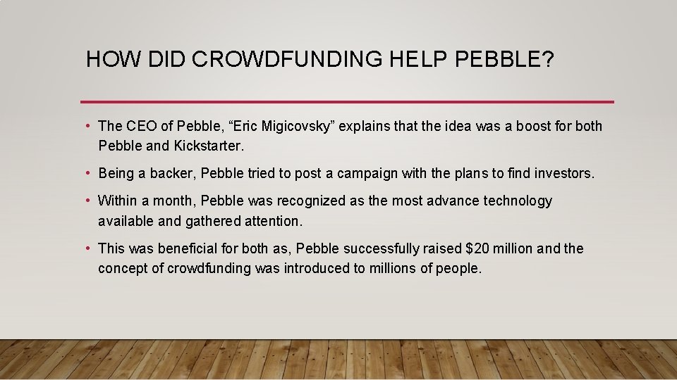 HOW DID CROWDFUNDING HELP PEBBLE? • The CEO of Pebble, “Eric Migicovsky” explains that