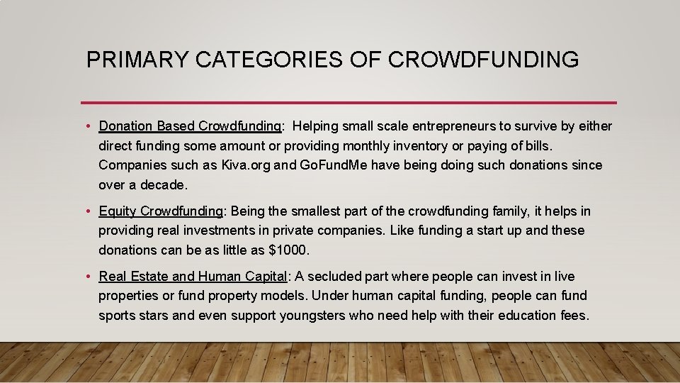PRIMARY CATEGORIES OF CROWDFUNDING • Donation Based Crowdfunding: Helping small scale entrepreneurs to survive