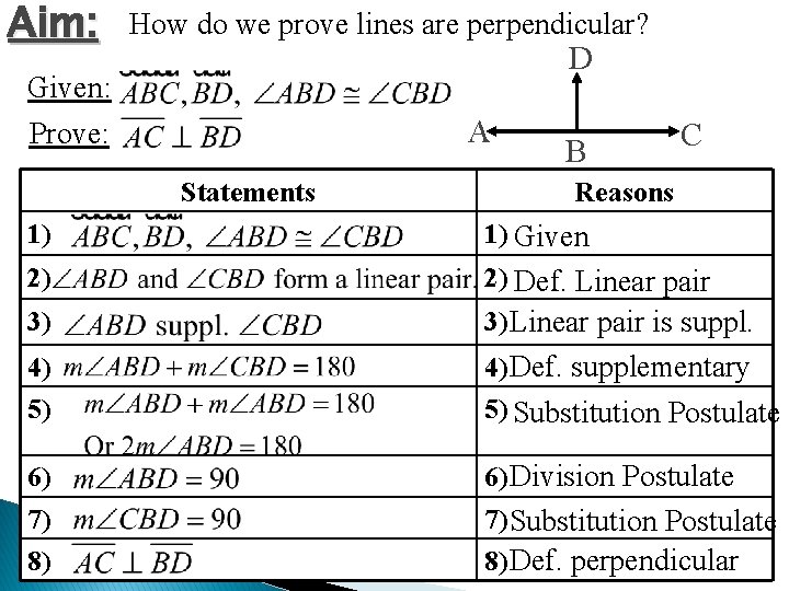 Aim: How do we prove lines are perpendicular? D Given: Prove: A Statements B