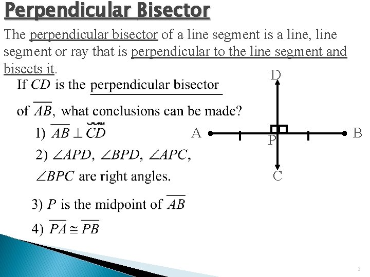 Perpendicular Bisector The perpendicular bisector of a line segment is a line, line segment