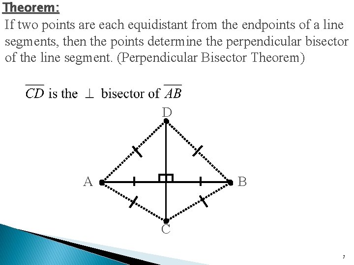 Theorem: If two points are each equidistant from the endpoints of a line segments,