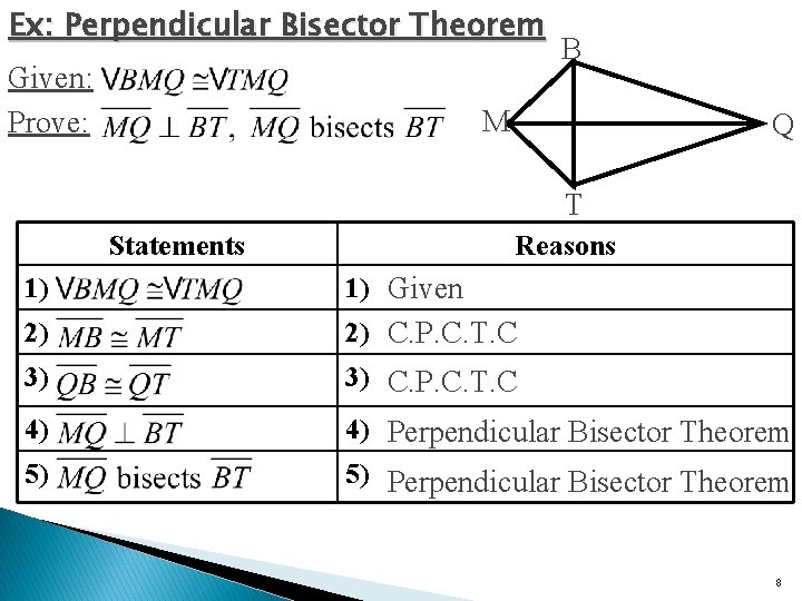Ex: Perpendicular Bisector Theorem Given: Prove: B M Q T Statements Reasons 1) 1)