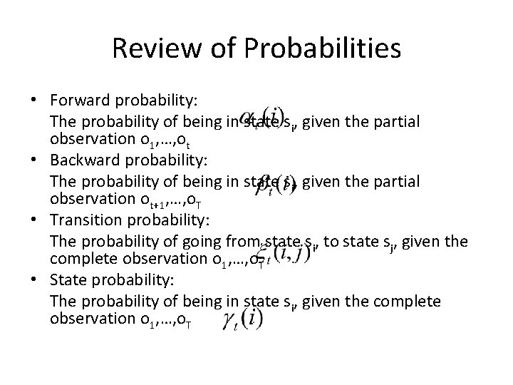 Review of Probabilities • Forward probability: The probability of being in state si, given