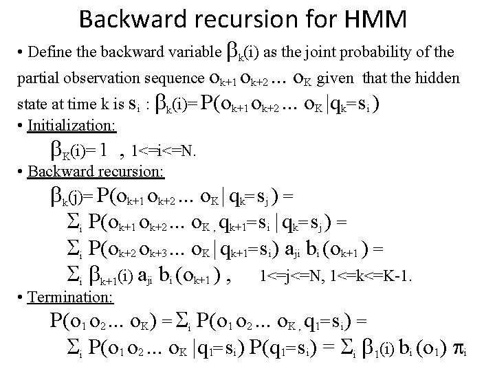 Backward recursion for HMM • Define the backward variable k(i) as the joint probability