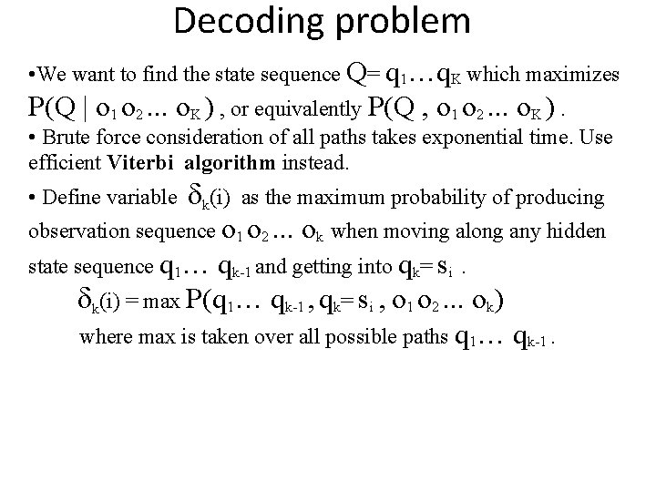 Decoding problem • We want to find the state sequence Q= q 1…q. K