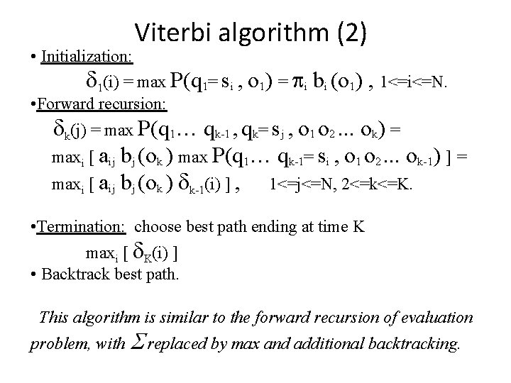 Viterbi algorithm (2) • Initialization: 1(i) = max P(q 1= si , o 1)