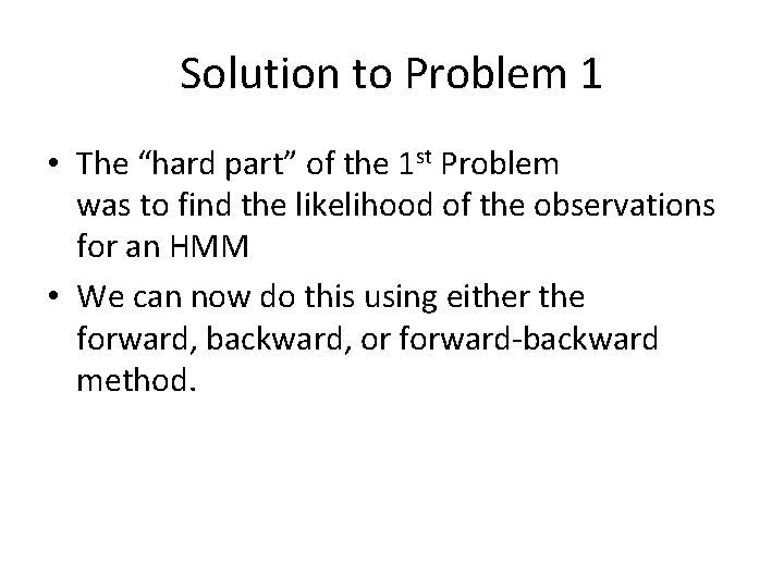 Solution to Problem 1 • The “hard part” of the 1 st Problem was