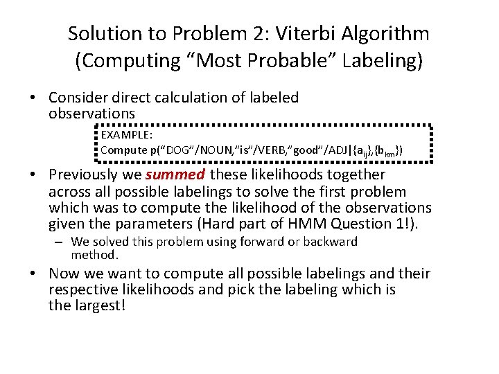 Solution to Problem 2: Viterbi Algorithm (Computing “Most Probable” Labeling) • Consider direct calculation