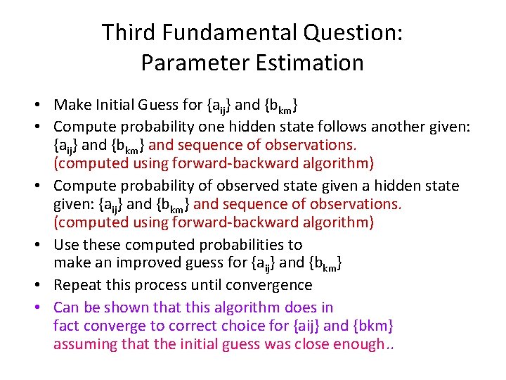 Third Fundamental Question: Parameter Estimation • Make Initial Guess for {aij} and {bkm} •