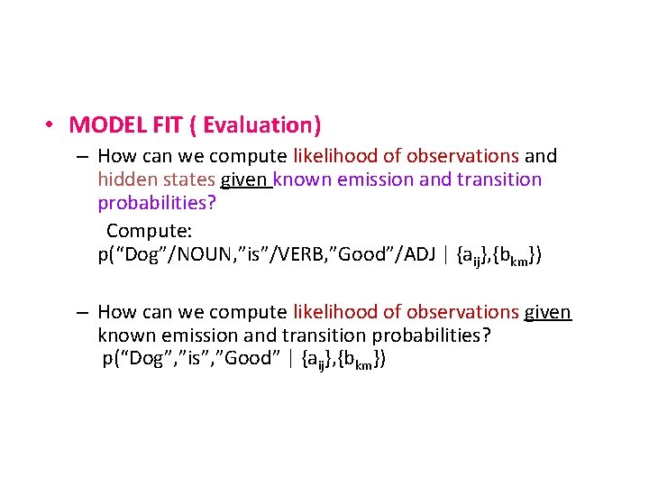  • MODEL FIT ( Evaluation) – How can we compute likelihood of observations