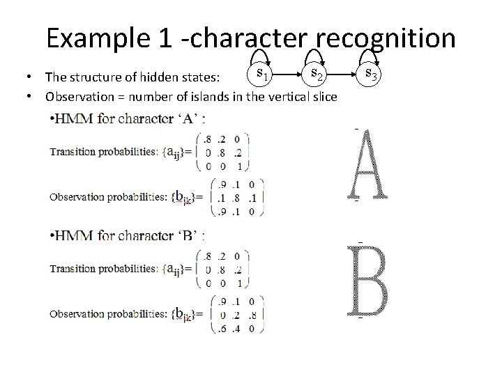 Example 1 -character recognition s 1 s 2 • The structure of hidden states: