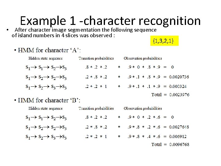  • Example 1 -character recognition After character image segmentation the following sequence of