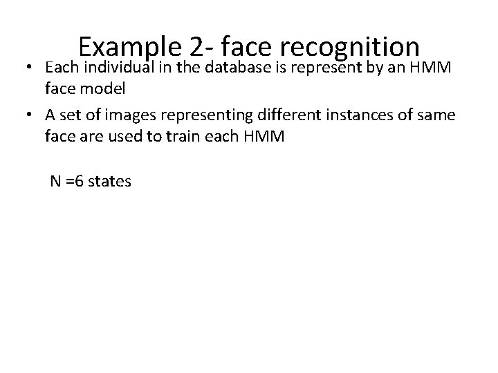 Example 2 - face recognition • Each individual in the database is represent by