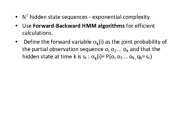 • NT hidden state sequences - exponential complexity. • Use Forward-Backward HMM algorithms
