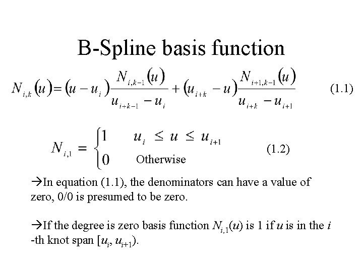 B-Spline basis function (1. 1) Otherwise (1. 2) In equation (1. 1), the denominators