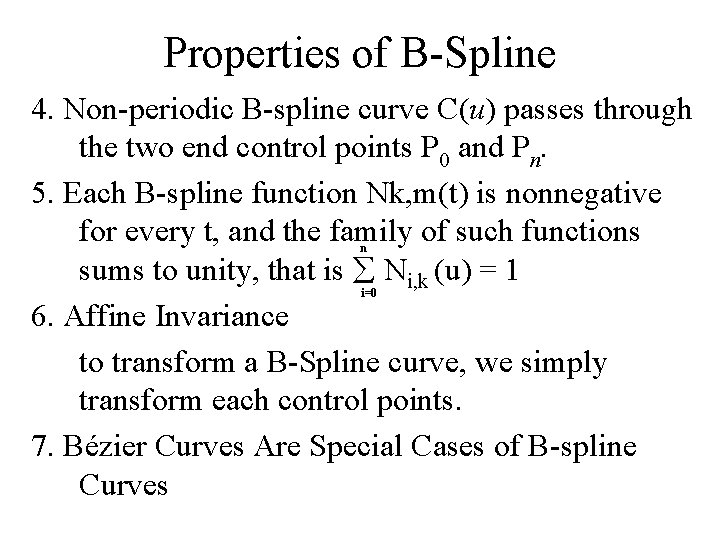 Properties of B-Spline 4. Non-periodic B-spline curve C(u) passes through the two end control