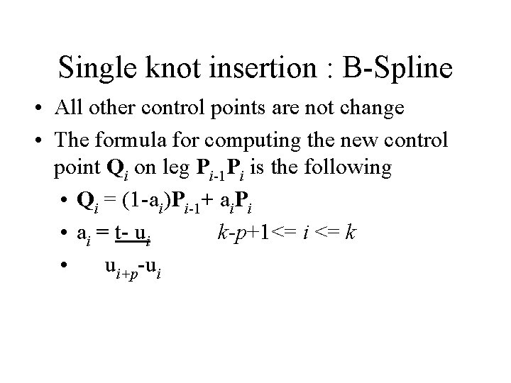 Single knot insertion : B-Spline • All other control points are not change •