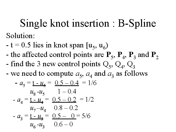 Single knot insertion : B-Spline Solution: - t = 0. 5 lies in knot