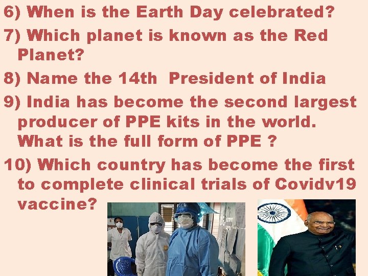 6) When is the Earth Day celebrated? 7) Which planet is known as the