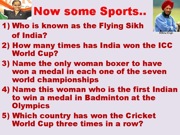Now some Sports. . 1) Who is known as the Flying Sikh of India?
