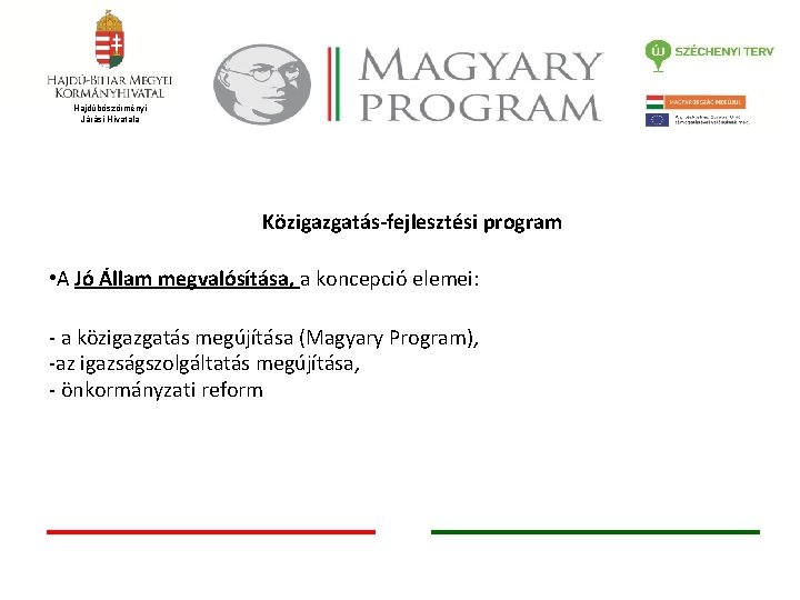 Hajdúböszörményi Járási Hivatala Közigazgatás-fejlesztési program • A Jó Állam megvalósítása, a koncepció elemei: -