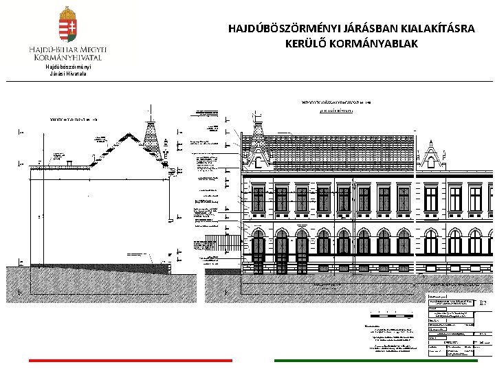 HAJDÚBÖSZÖRMÉNYI JÁRÁSBAN KIALAKÍTÁSRA KERÜLŐ KORMÁNYABLAK Hajdúböszörményi Járási Hivatala 