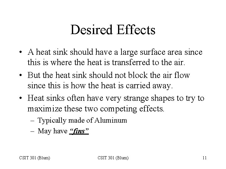 Desired Effects • A heat sink should have a large surface area since this