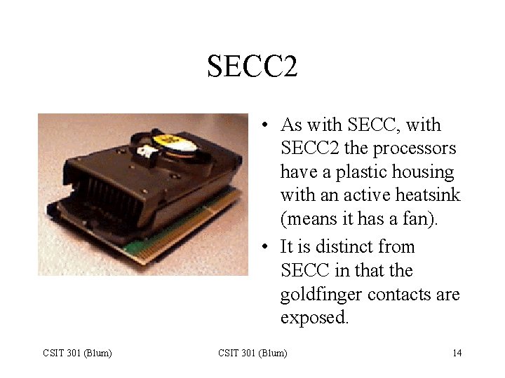 SECC 2 • As with SECC, with SECC 2 the processors have a plastic