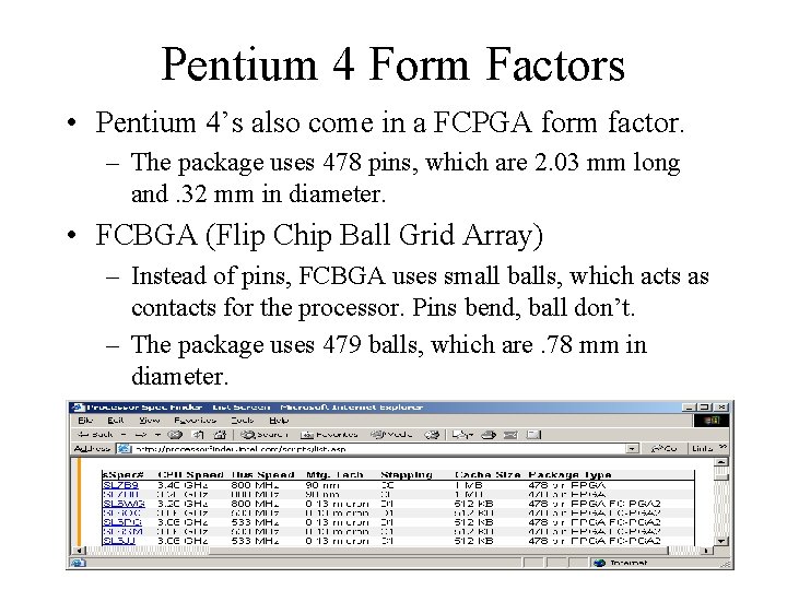 Pentium 4 Form Factors • Pentium 4’s also come in a FCPGA form factor.