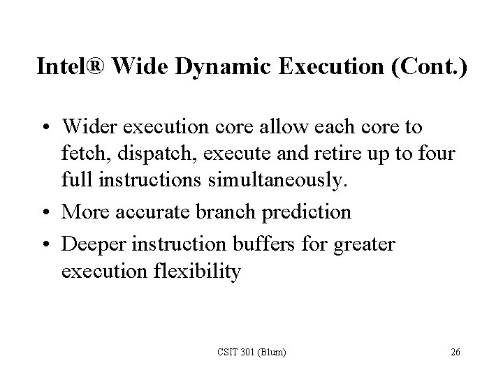 Intel® Wide Dynamic Execution (Cont. ) • Wider execution core allow each core to